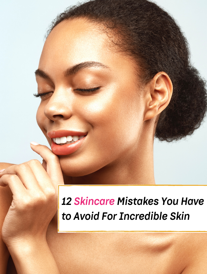 12 Skincare Mistakes For incredible skin And How to Avoid Them - Everything Abode