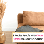 9 Habits That People With Clean Homes Do Every Single Day --- Everything Abode