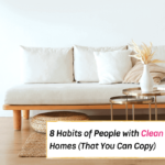 8 Habits of People With Really Clean Houses - Everything Abode