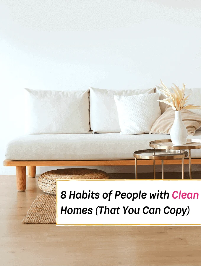  8 Habits of People With Really Clean Houses - Everything Abode