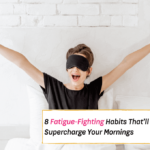 Guaranteed Fatigue-Fighting Habits That'll Supercharge Your Mornings - Everything Abode