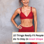10 Things Really Fit People Do To Stay In Shape. How to get in shape fast - Everything Abode