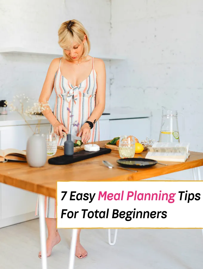 7 Easy Meal Planning Tips For Total Beginners - meal planning for beginners