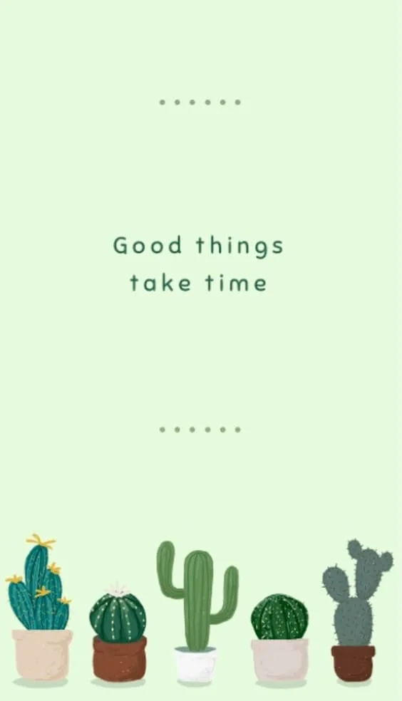good things take time mobile background