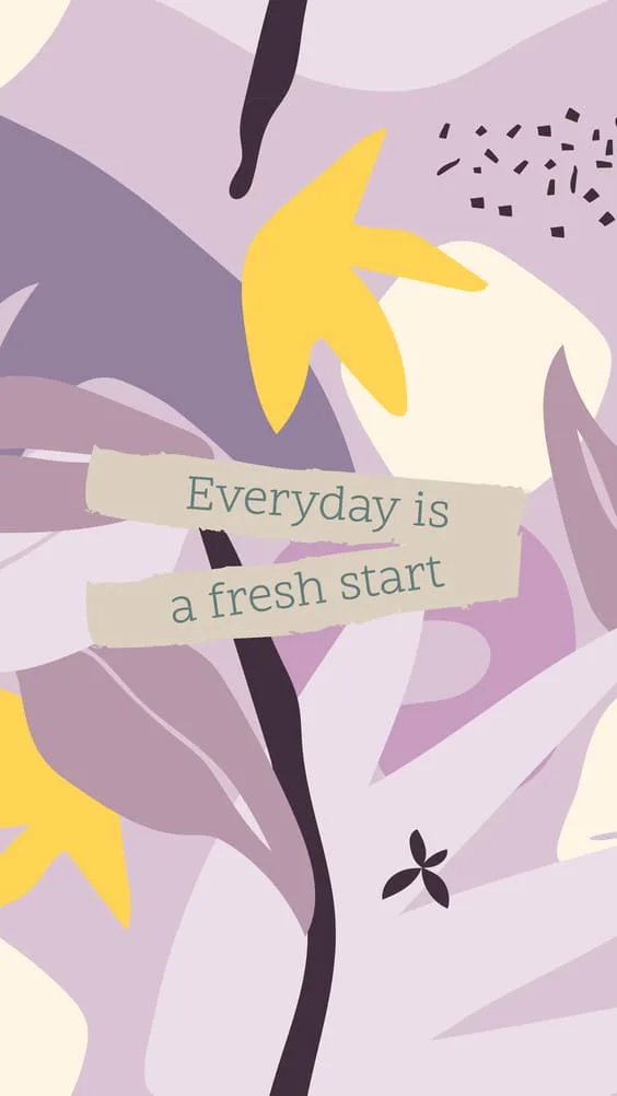 "Everyday if a fresh start" quote with abstract flower art wallpaper.