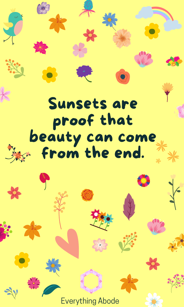 Sunsets are proof that beauty can come from the end. aesthetic quotes and sayings