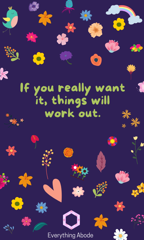 If you really want it, things will work out. deep aesthetic quotes and sayings