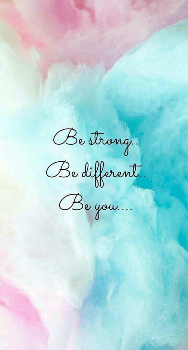 "be strong, be different, be you" inspiring aesthetic quote wallpaper