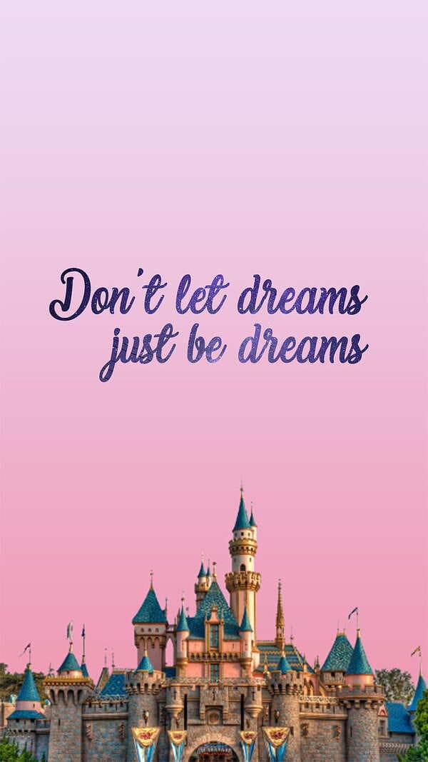 "don't let dreams just be dreams" quote with Disney building and pink sky