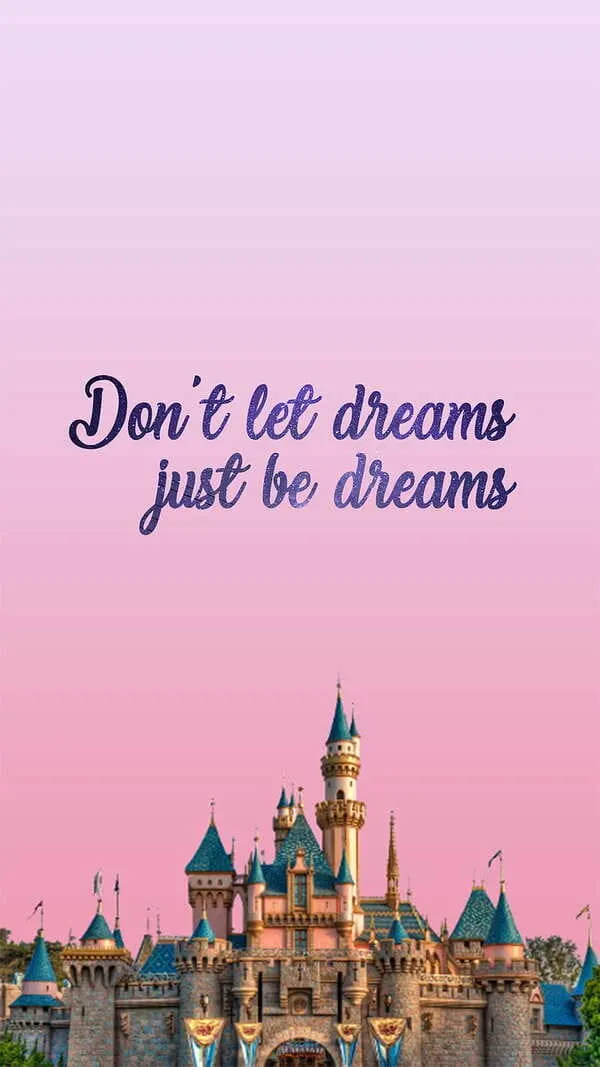 "don't let dreams just be dreams" quote with Disney building and pink sky
