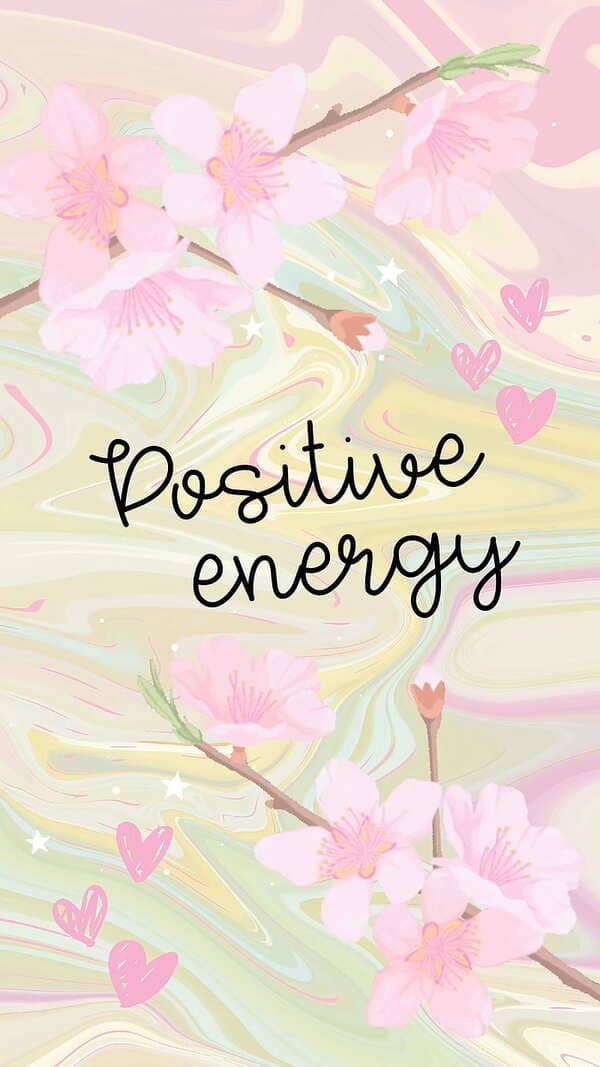 "positive energy" pastel quote wallpaper with pastel flowers