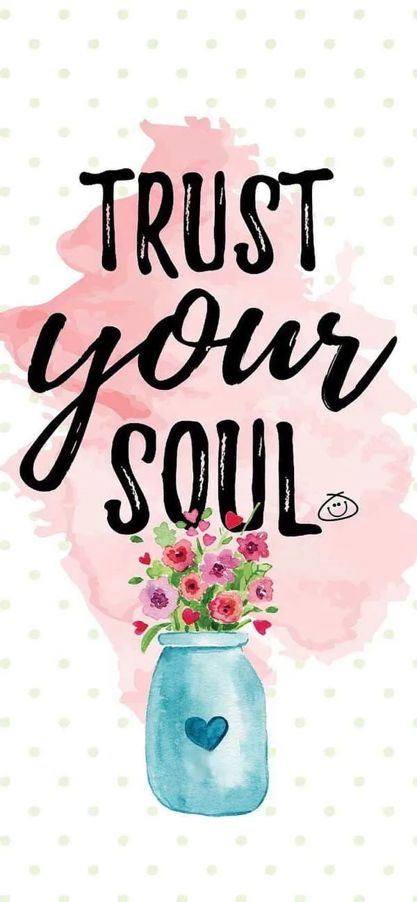 "trust your soul" with aesthetic flowers wallpaper