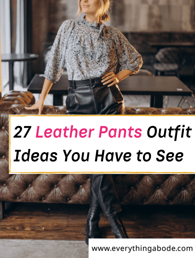 Ways to Wear Leather Pants in 2024