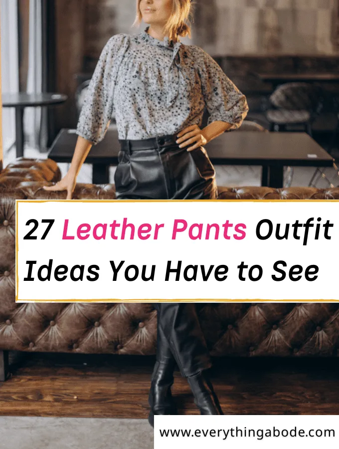 Ways to Wear Leather Pants in 2024