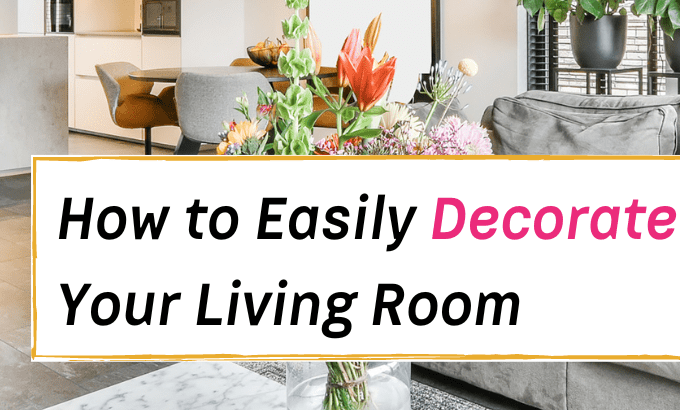 how to easily decorate your living room