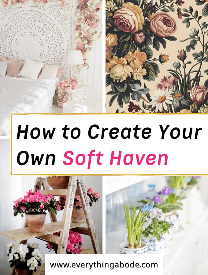 How to Create a Gentle Haven & Why Soft Florals