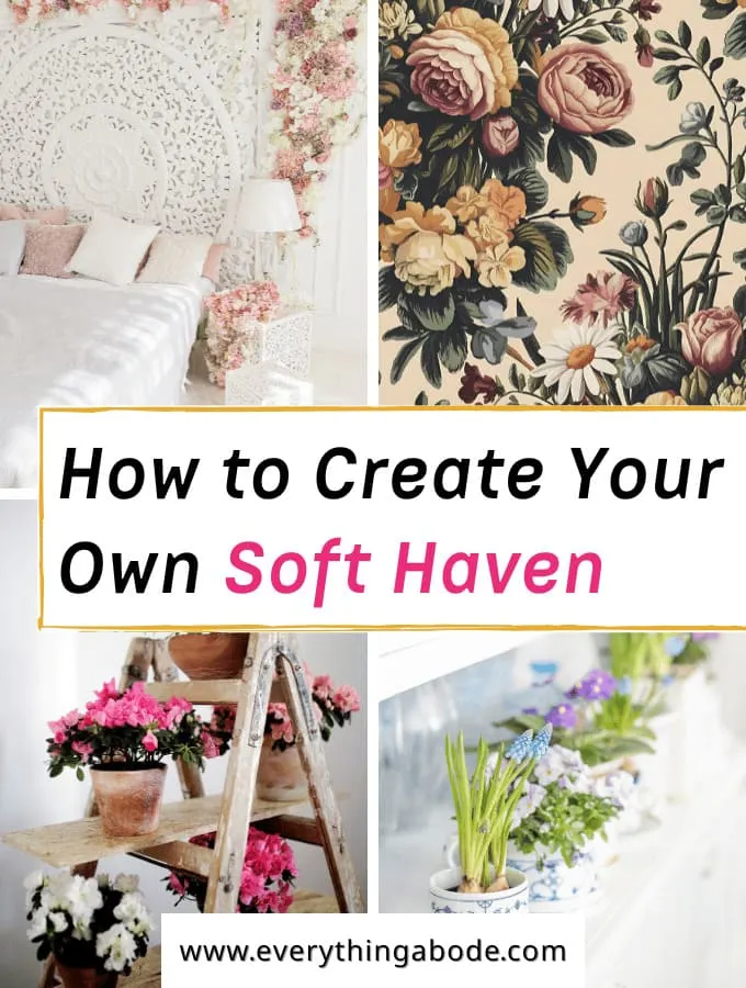 How to Create a Gentle Haven & Why Soft Florals